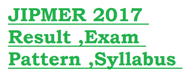 JIPMER 2017 Result ,Exam Pattern ,Syllabus 