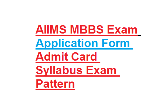 AIIMS MBBS Exam Application Form Admit Card Syllabus Exam Pattern