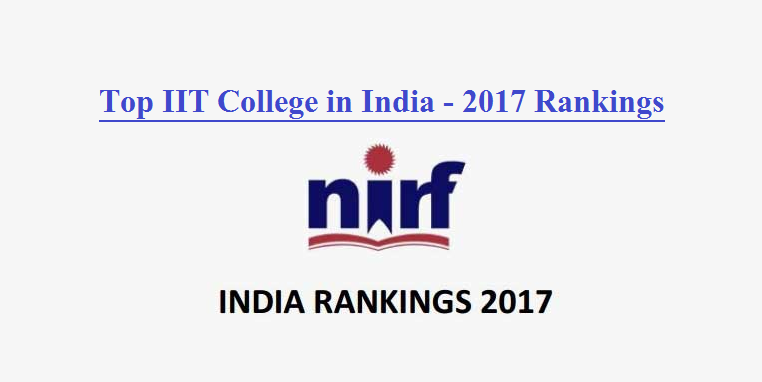 Top IIT college in india -nirf rankings 2017