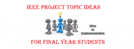 IEEE Final Year Project Ideas 2017 for Final Year Students
