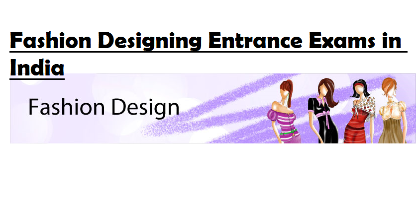 Top Fashion Designing Entrance Exams in India