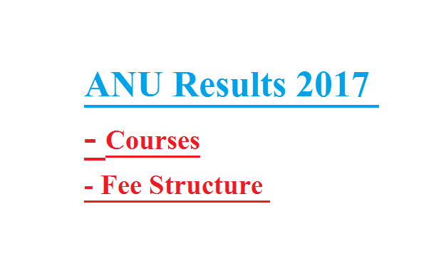 ANU Results 2017 - Courses, Fee Structure