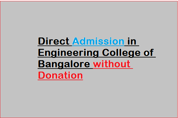 Direct Admission in Engineering College of Bangalore without Donation