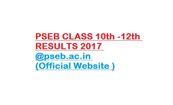 PSEB CLASS 10th -12th RESULTS 2017 -pseb.ac.in