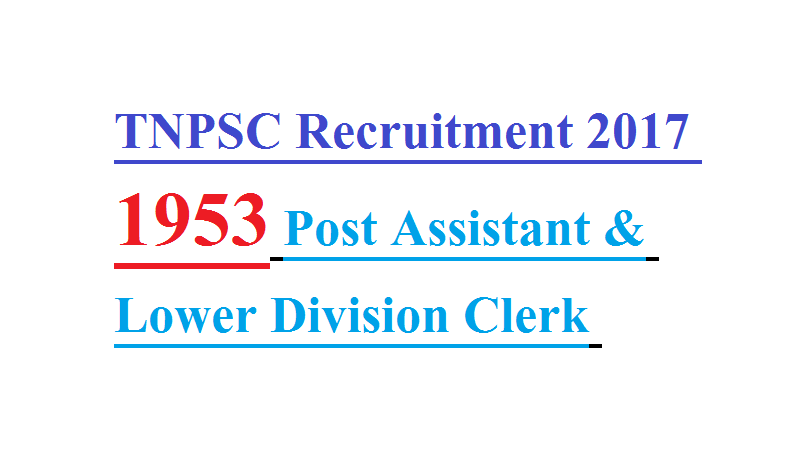 TNPSC Recruitment 2017 1953 Post Assistant and Lower Division Clerk